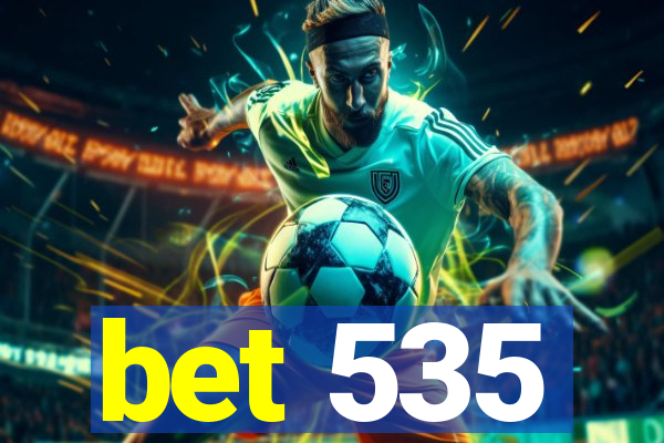 bet 535